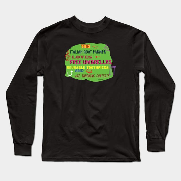 This Italian Goat Farmer Loves Free Umbrellas, Reusable Toothpicks, and Axe Throwing Contests Long Sleeve T-Shirt by Oddly Specific